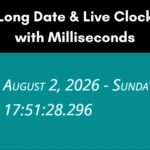 Long Date and Live Clock with Milliseconds